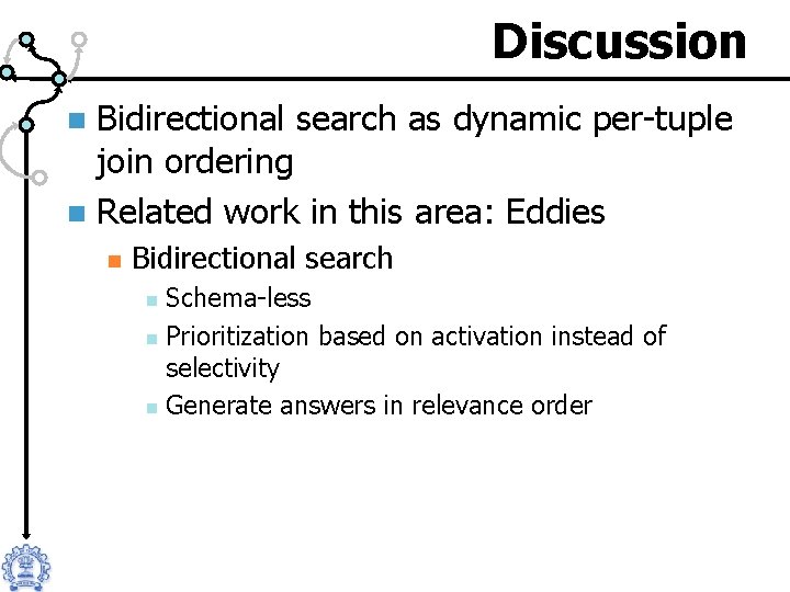 Discussion Bidirectional search as dynamic per-tuple join ordering n Related work in this area: