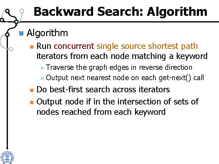 Backward Search: Algorithm n Run concurrent single source shortest path iterators from each node