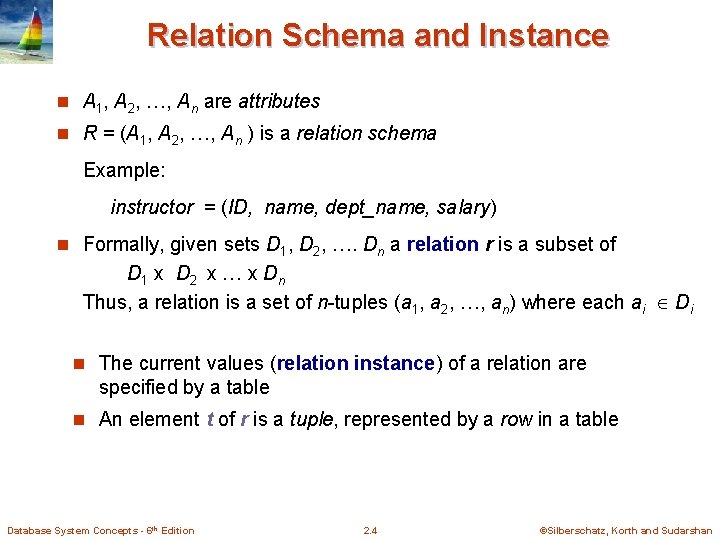 Relation Schema and Instance n A 1, A 2, …, An are attributes n