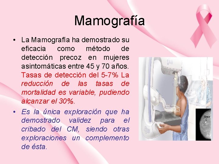 Mamografía • La Mamografía ha demostrado su eficacia como método de detección precoz en