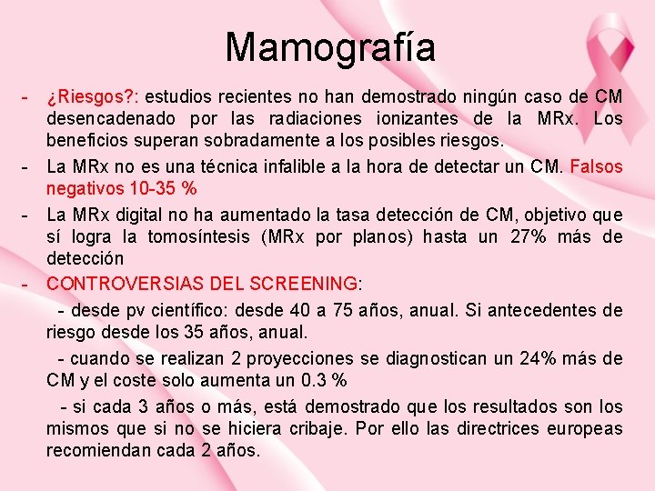 Mamografía - ¿Riesgos? : estudios recientes no han demostrado ningún caso de CM desencadenado