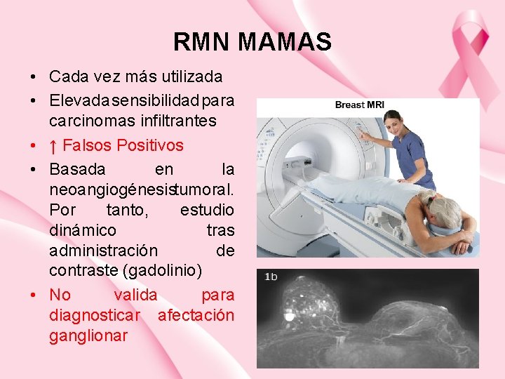 RMN MAMAS • Cada vez más utilizada • Elevada sensibilidad para carcinomas infiltrantes •
