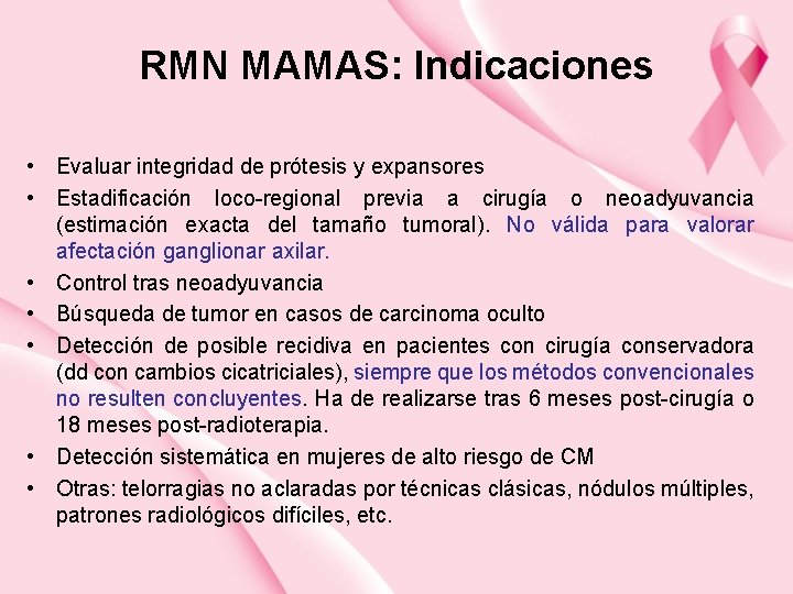 RMN MAMAS: Indicaciones • Evaluar integridad de prótesis y expansores • Estadificación loco-regional previa