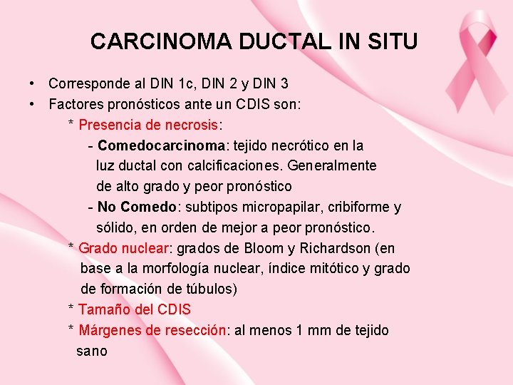 CARCINOMA DUCTAL IN SITU • Corresponde al DIN 1 c, DIN 2 y DIN