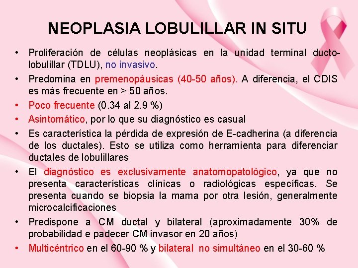 NEOPLASIA LOBULILLAR IN SITU • Proliferación de células neoplásicas en la unidad terminal ductolobulillar