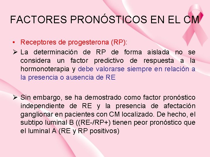 FACTORES PRONÓSTICOS EN EL CM • Receptores de progesterona (RP): Ø La determinación de
