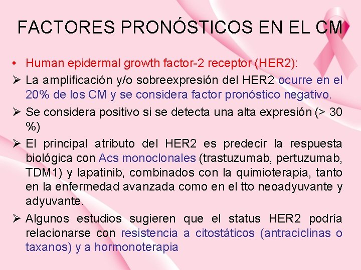 FACTORES PRONÓSTICOS EN EL CM • Human epidermal growth factor-2 receptor (HER 2): Ø