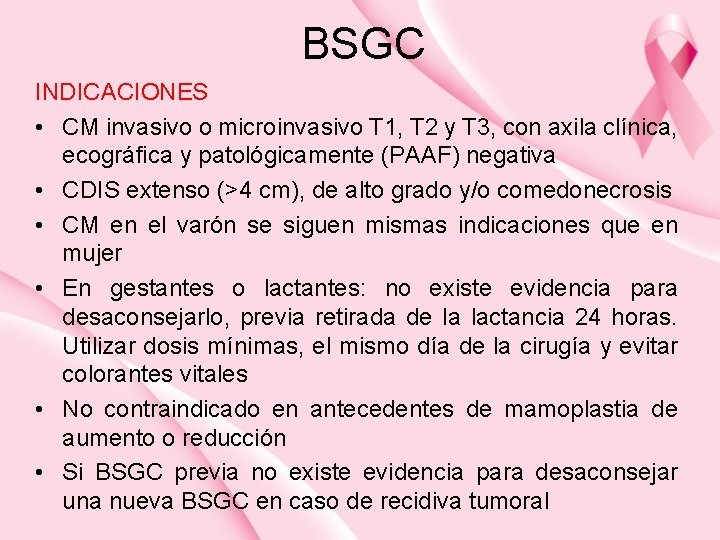 BSGC INDICACIONES • CM invasivo o microinvasivo T 1, T 2 y T 3,