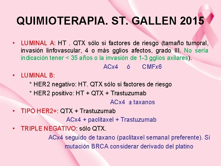 QUIMIOTERAPIA. ST. GALLEN 2015 • LUMINAL A: HT . QTX sólo si factores de