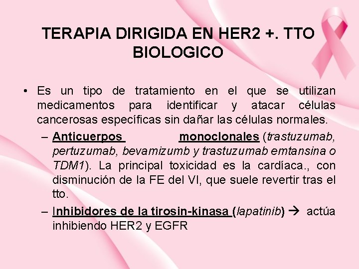 TERAPIA DIRIGIDA EN HER 2 +. TTO BIOLOGICO • Es un tipo de tratamiento