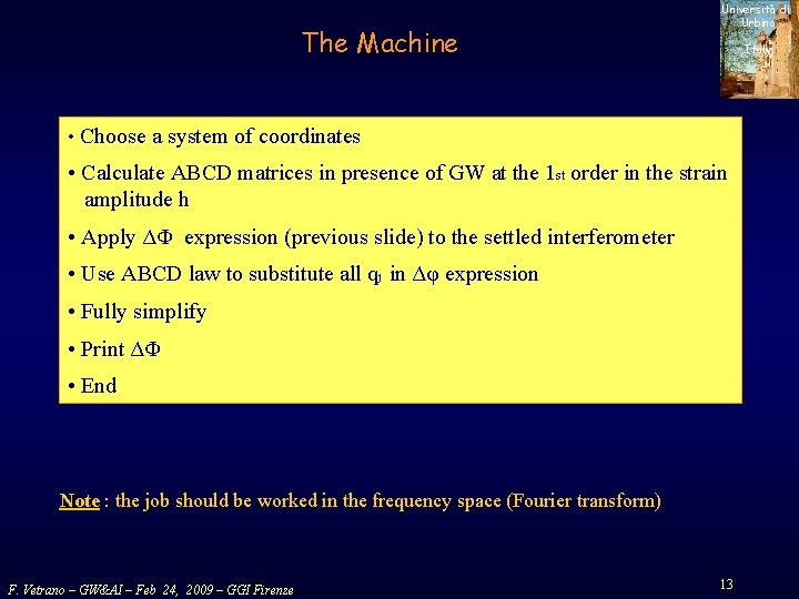 The Machine Università di Urbino Italy • Choose a system of coordinates • Calculate