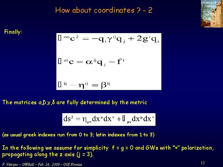 How about coordinates ? - 2 Università di Urbino Italy Finally: The matrices α,