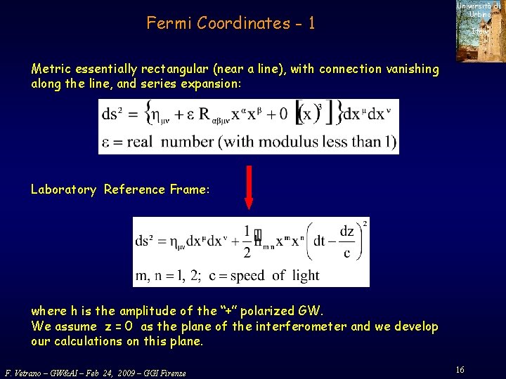 Fermi Coordinates - 1 Università di Urbino Italy Metric essentially rectangular (near a line),