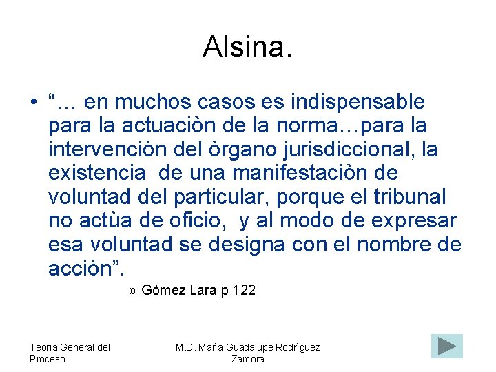 Alsina. • “… en muchos casos es indispensable para la actuaciòn de la norma…para