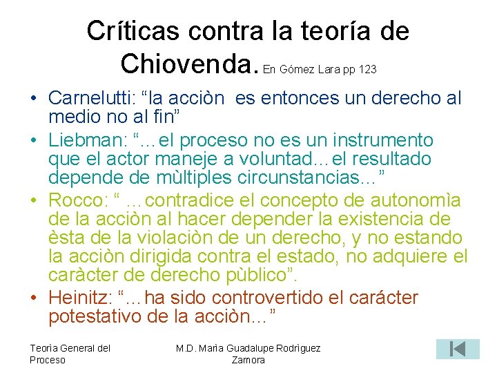 Críticas contra la teoría de Chiovenda. En Gómez Lara pp 123 • Carnelutti: “la