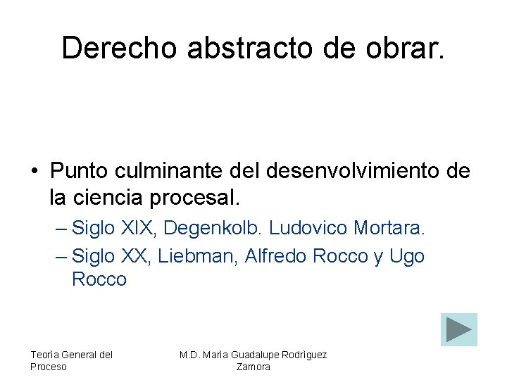 Derecho abstracto de obrar. • Punto culminante del desenvolvimiento de la ciencia procesal. –