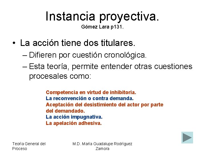 Instancia proyectiva. Gómez Lara p 131. • La acción tiene dos titulares. – Difieren