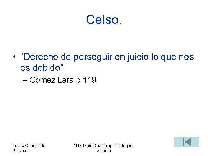 Celso. • “Derecho de perseguir en juicio lo que nos es debido” – Gómez