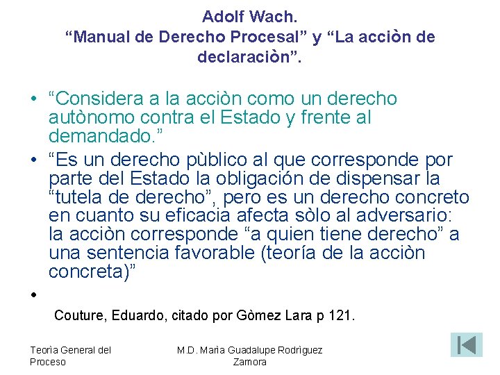 Adolf Wach. “Manual de Derecho Procesal” y “La acciòn de declaraciòn”. • “Considera a