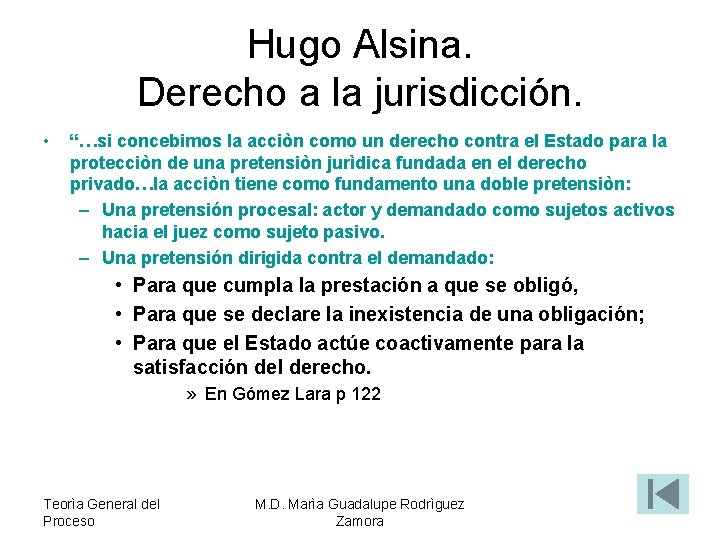 Hugo Alsina. Derecho a la jurisdicción. • “…si concebimos la acciòn como un derecho