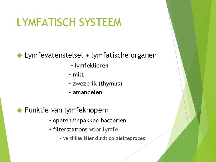 LYMFATISCH SYSTEEM Lymfevatenstelsel + lymfatische organen - lymfeklieren - milt - zwezerik (thymus) -