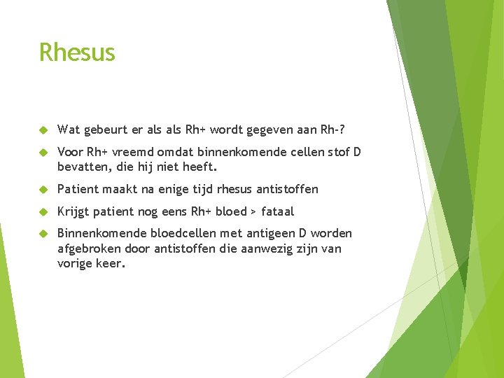 Rhesus Wat gebeurt er als Rh+ wordt gegeven aan Rh-? Voor Rh+ vreemd omdat