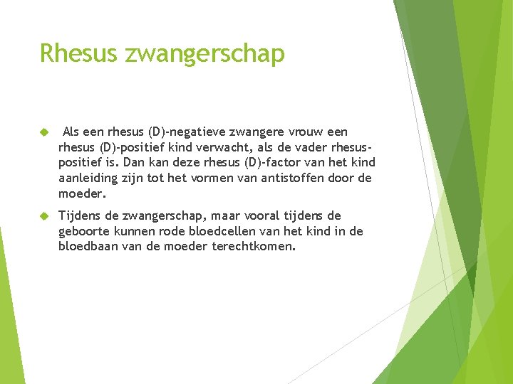 Rhesus zwangerschap Als een rhesus (D)-negatieve zwangere vrouw een rhesus (D)-positief kind verwacht, als