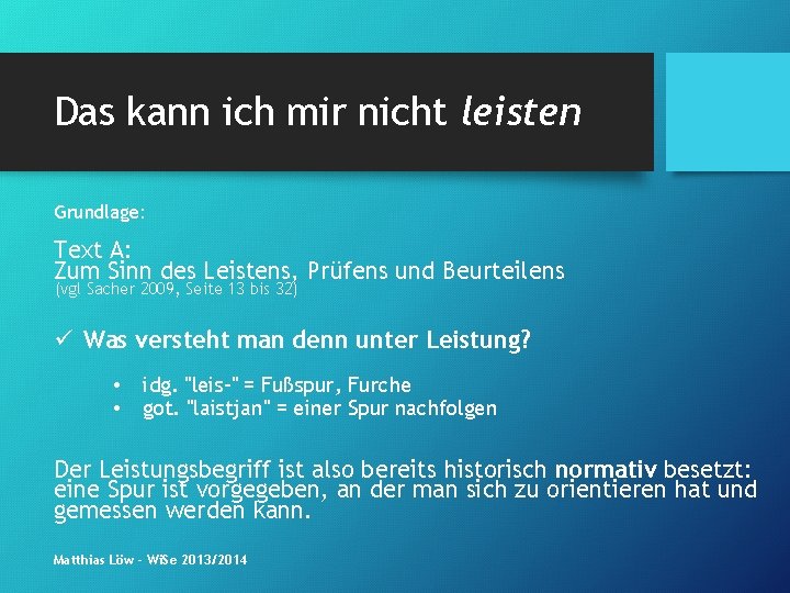 Das kann ich mir nicht leisten Grundlage: Text A: Zum Sinn des Leistens, Prüfens