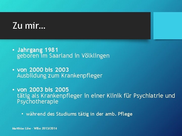 Zu mir… • Jahrgang 1981 geboren im Saarland in Völklingen • von 2000 bis