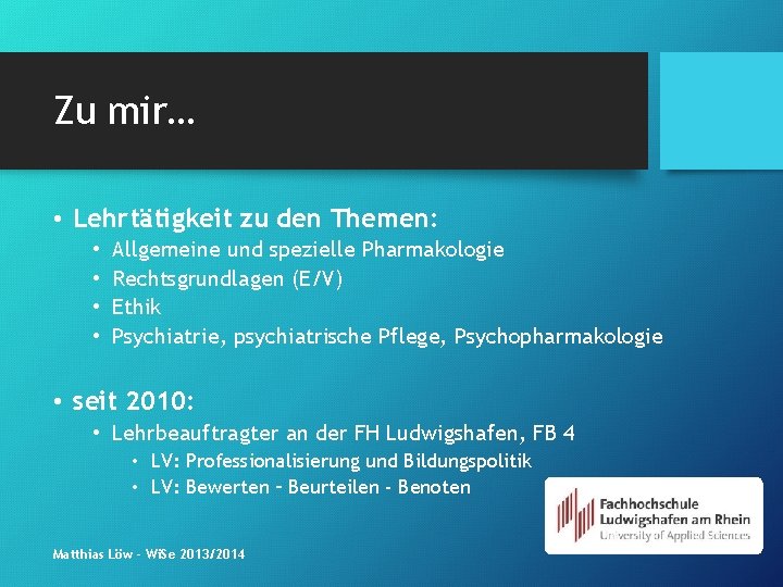 Zu mir… • Lehrtätigkeit zu den Themen: • • Allgemeine und spezielle Pharmakologie Rechtsgrundlagen