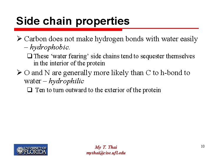 Side chain properties Ø Carbon does not make hydrogen bonds with water easily –
