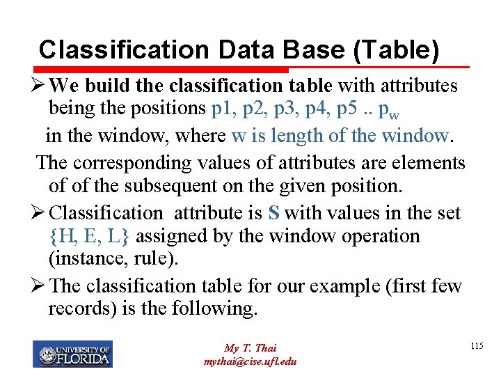 Classification Data Base (Table) Ø We build the classification table with attributes being the