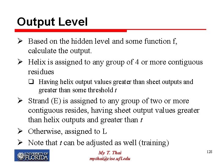 Output Level Ø Based on the hidden level and some function f, calculate the