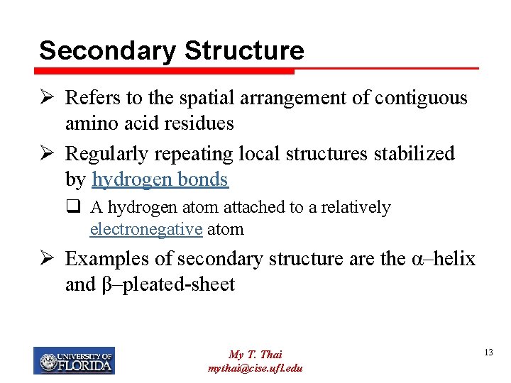 Secondary Structure Ø Refers to the spatial arrangement of contiguous amino acid residues Ø