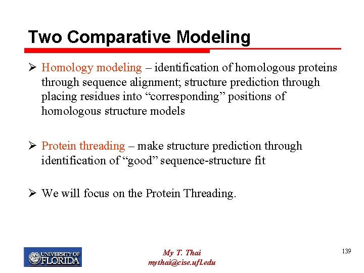 Two Comparative Modeling Ø Homology modeling – identification of homologous proteins through sequence alignment;