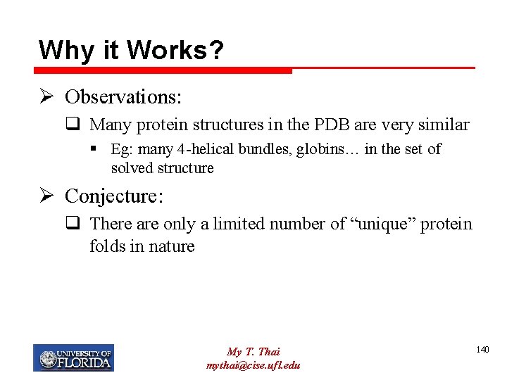 Why it Works? Ø Observations: q Many protein structures in the PDB are very