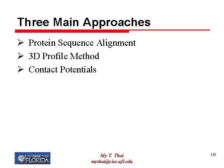 Three Main Approaches Ø Protein Sequence Alignment Ø 3 D Profile Method Ø Contact