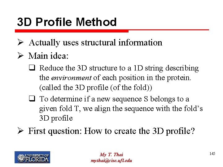 3 D Profile Method Ø Actually uses structural information Ø Main idea: q Reduce