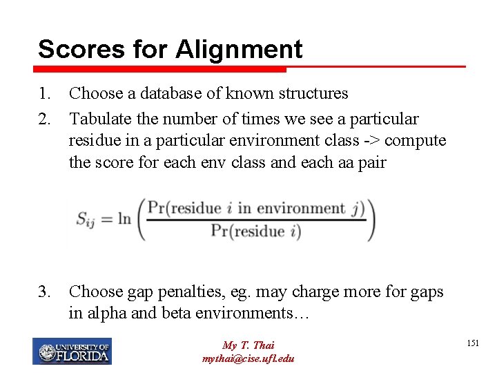 Scores for Alignment 1. Choose a database of known structures 2. Tabulate the number