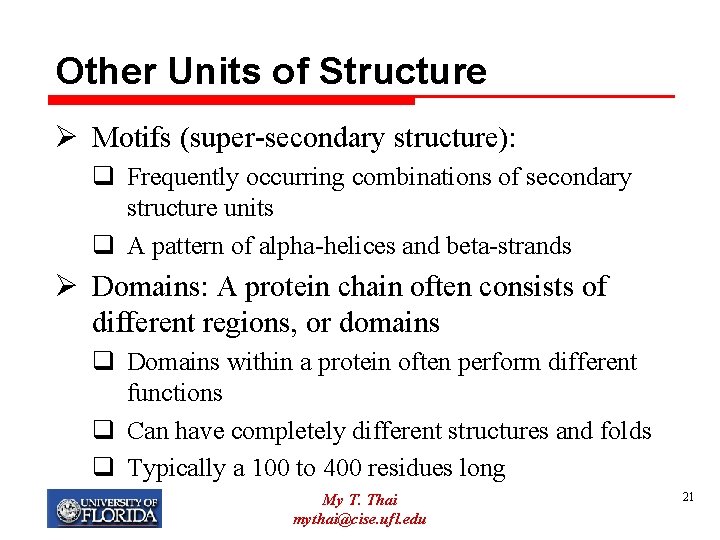Other Units of Structure Ø Motifs (super-secondary structure): q Frequently occurring combinations of secondary