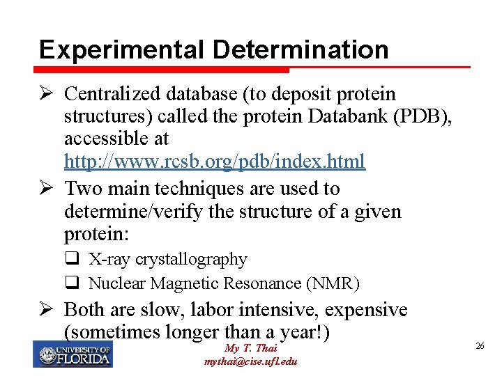 Experimental Determination Ø Centralized database (to deposit protein structures) called the protein Databank (PDB),