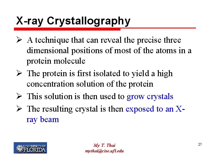 X-ray Crystallography Ø A technique that can reveal the precise three dimensional positions of