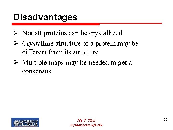 Disadvantages Ø Not all proteins can be crystallized Ø Crystalline structure of a protein