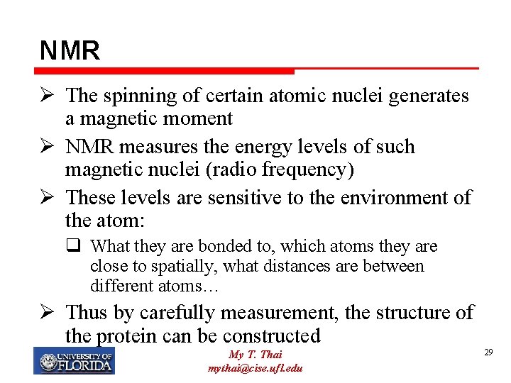 NMR Ø The spinning of certain atomic nuclei generates a magnetic moment Ø NMR