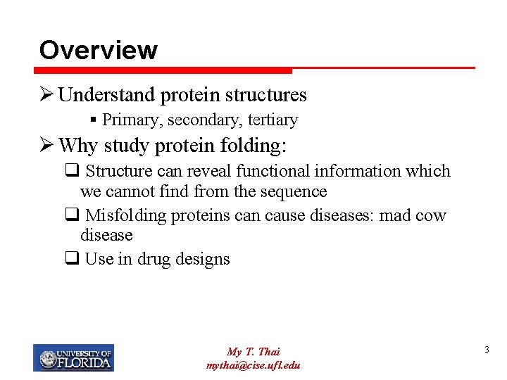 Overview Ø Understand protein structures § Primary, secondary, tertiary Ø Why study protein folding: