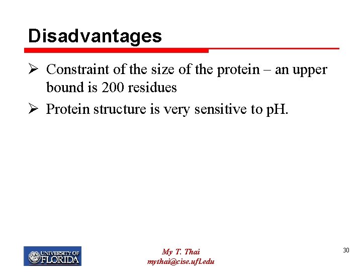 Disadvantages Ø Constraint of the size of the protein – an upper bound is