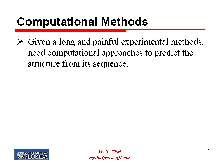 Computational Methods Ø Given a long and painful experimental methods, need computational approaches to