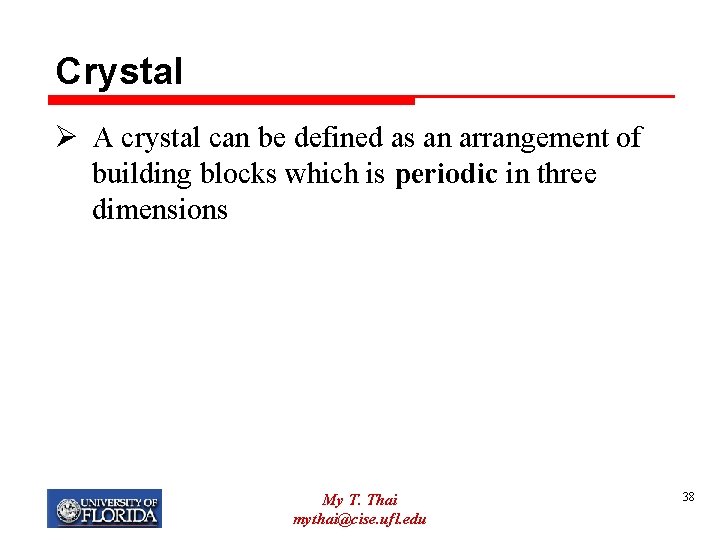 Crystal Ø A crystal can be defined as an arrangement of building blocks which