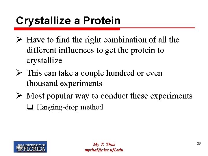 Crystallize a Protein Ø Have to find the right combination of all the different