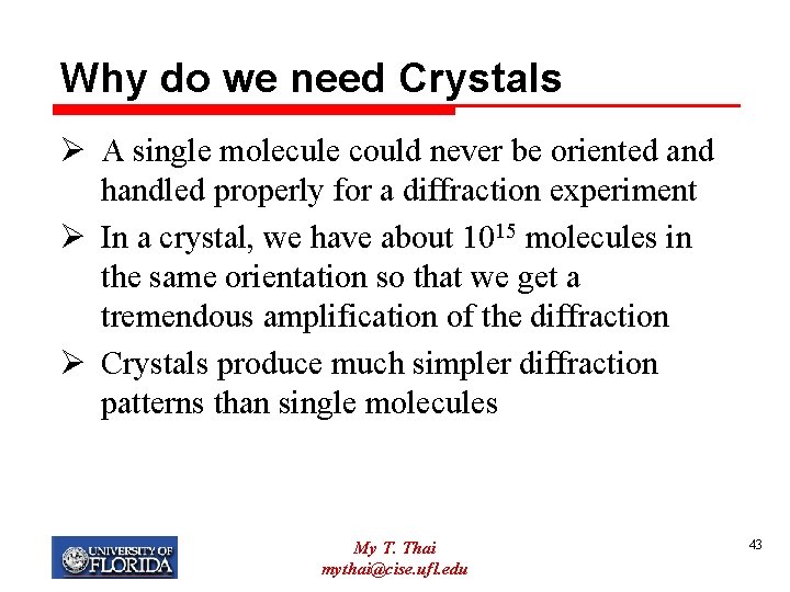 Why do we need Crystals Ø A single molecule could never be oriented and